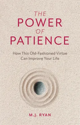 THE POWER OF PATIENCE: HOW THIS OLDFASHIONED VIRTUE CAN IMPROVE YOUR LIFE (SELFCARE GIFT FOR MEN AND WOMEN)